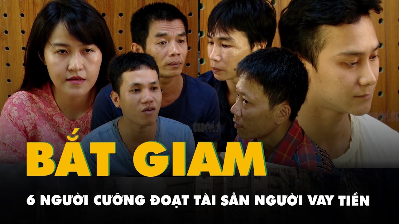 Bắt cô gái trẻ cùng 5 đồng phạm vì cưỡng đoạt tài sản người vay tiền