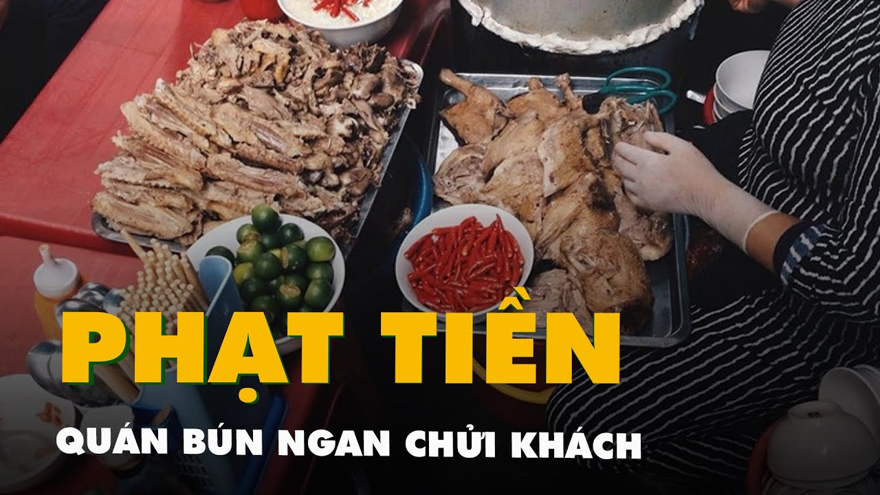 Quán bún ngan chửi khách ở Hà Nội bị phạt tiền vì... không đảm bảo vệ sinh