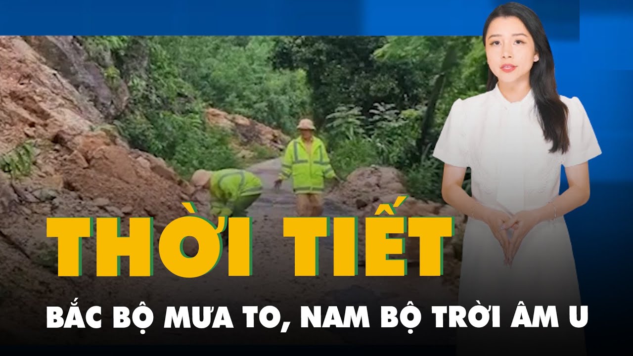 Thời tiết hôm nay 30-7: Bắc Bộ tiếp tục mưa to, Nam Bộ trời âm u