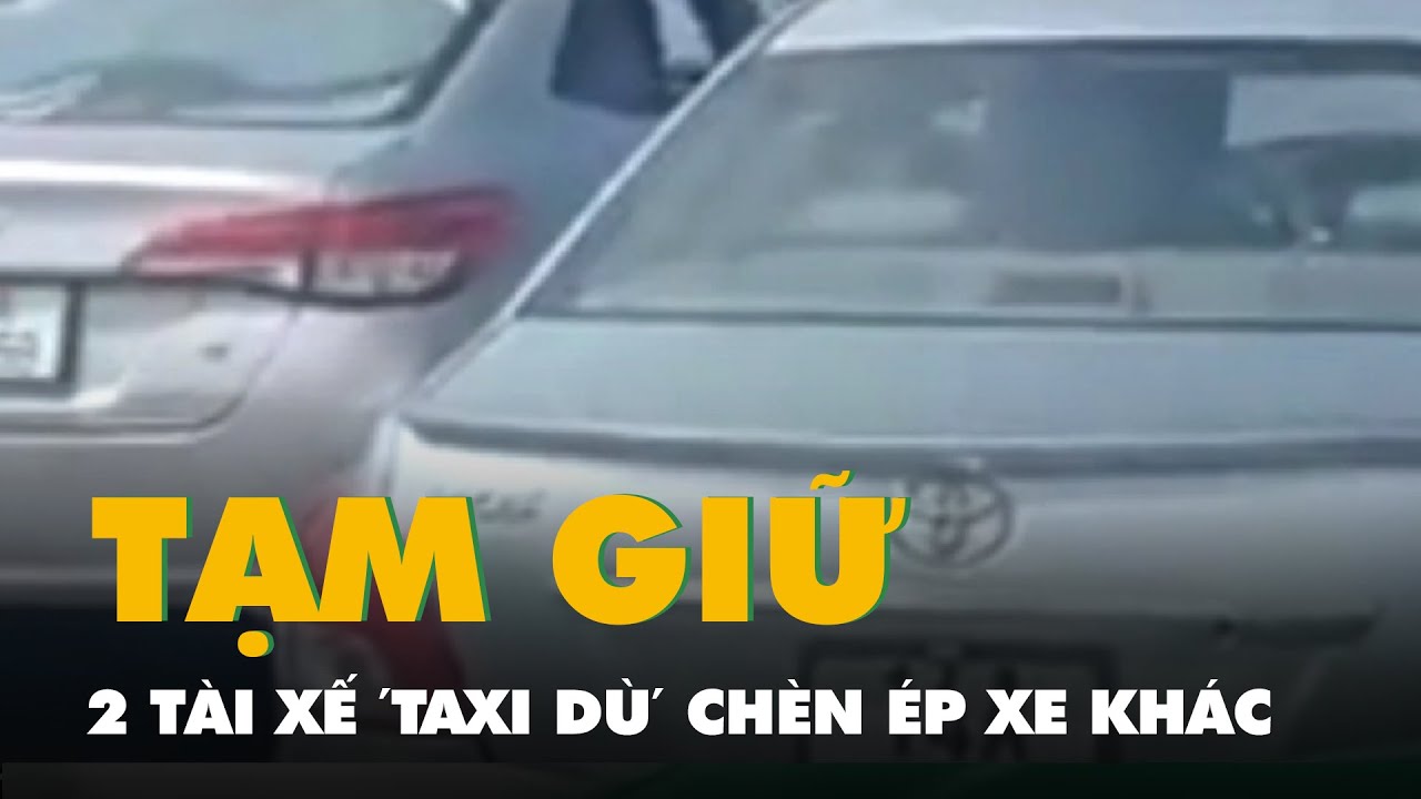 Tạm giữ hình sự 2 tài xế ‘taxi dù’ chèn ép xe khác trên quốc lộ