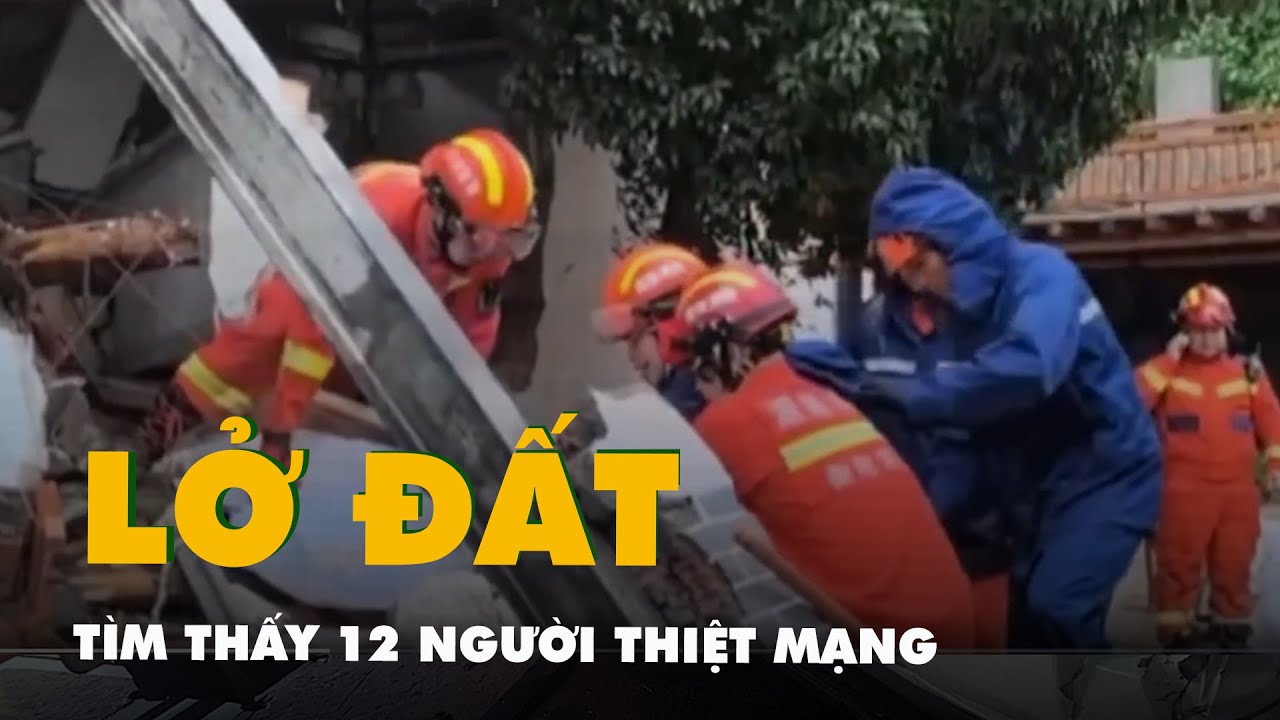 Lở đất ở Hồ Nam, đã tìm thấy 12 người chết