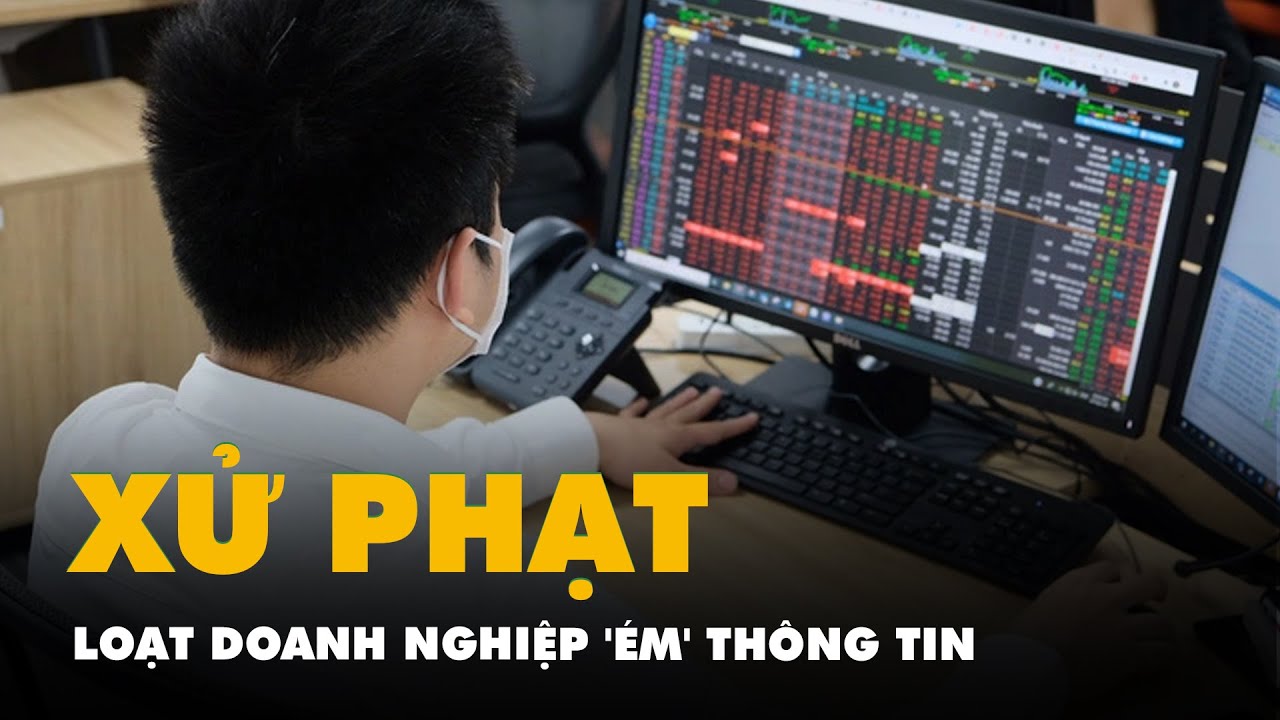 Tin tức sáng 28-11: Phạt loạt doanh nghiệp 'ém' thông tin; Ngân hàng Nhà nước rút kinh nghiệm