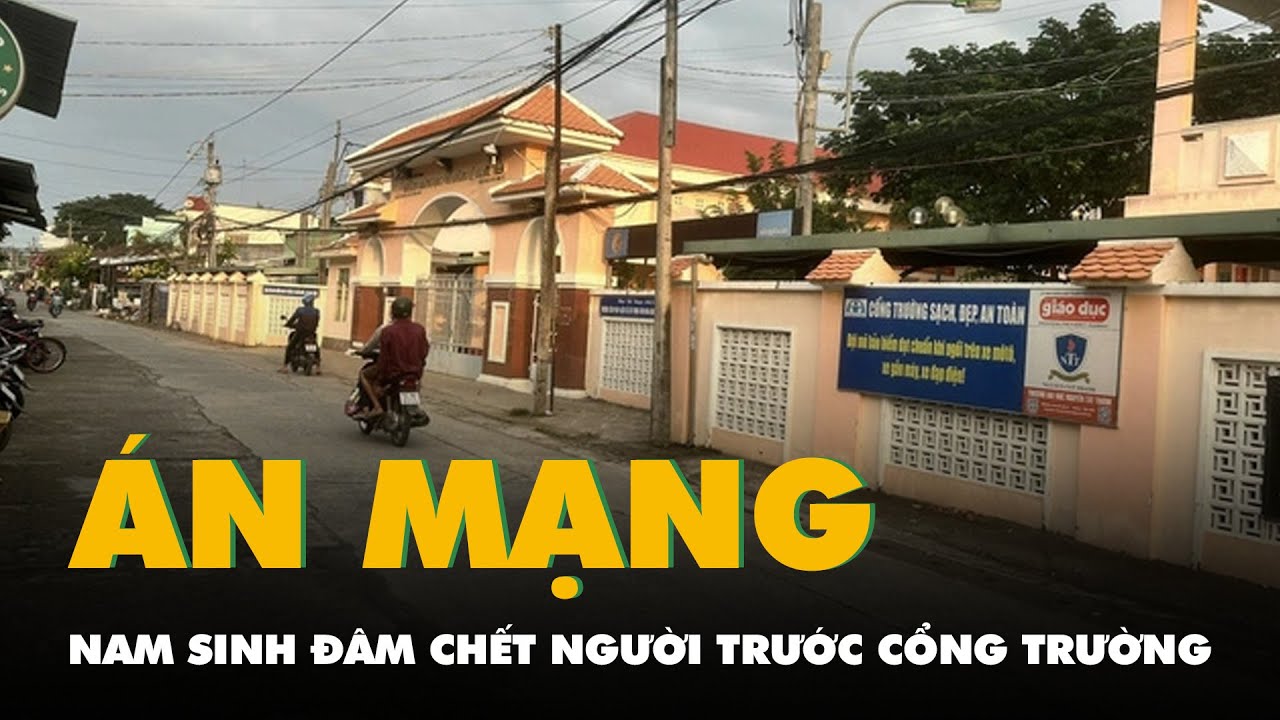 Thanh niên 19 tuổi bị nam sinh lớp 12 đâm chết trước cổng trường học