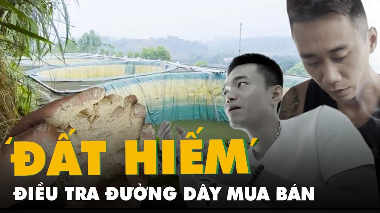 Đường dây ngầm buôn bán 'đất hiếm' - Kỳ 3: Vào khu vực nguy hiểm và những cuộc ngã giá bạc tỉ