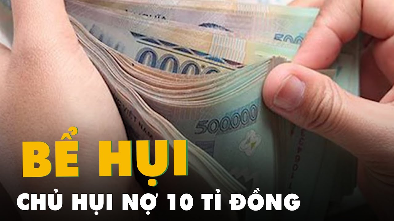 Nữ chủ hụi vỡ nợ khoảng 10 tỉ đồng