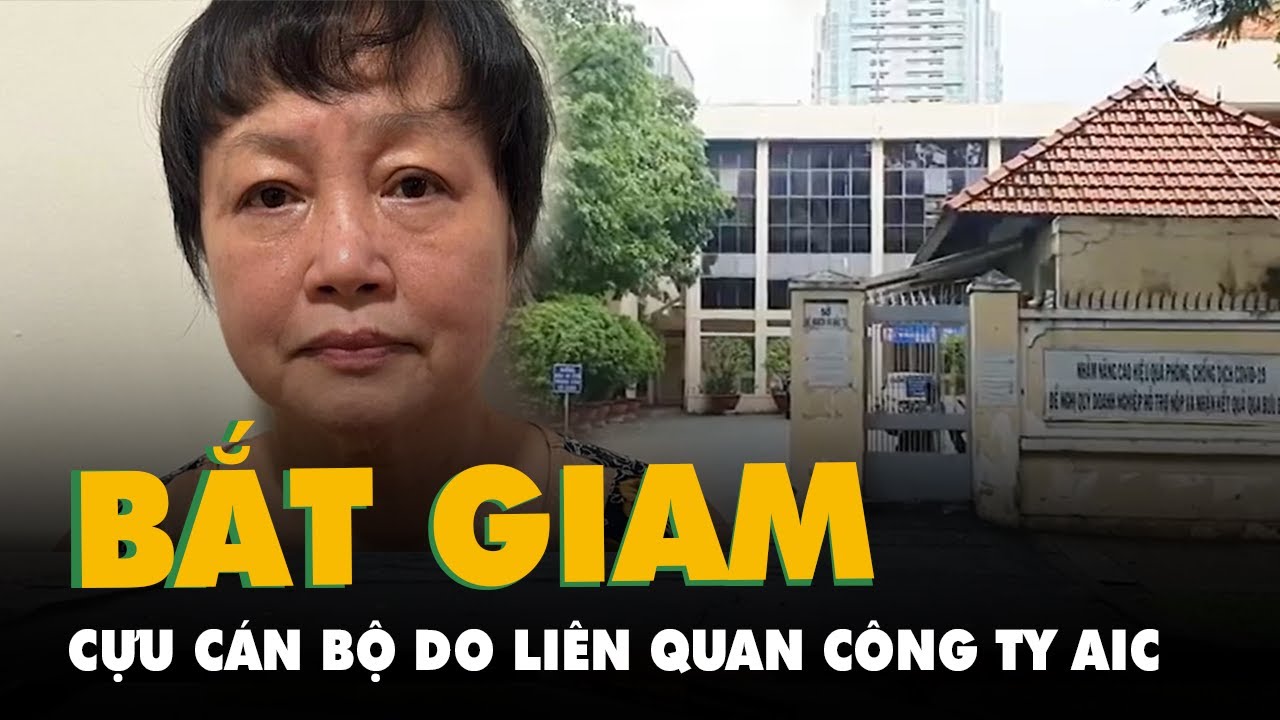 Cựu phó giám đốc Sở Kế hoạch và Đầu tư TP.HCM bị bắt do liên quan Công ty AIC