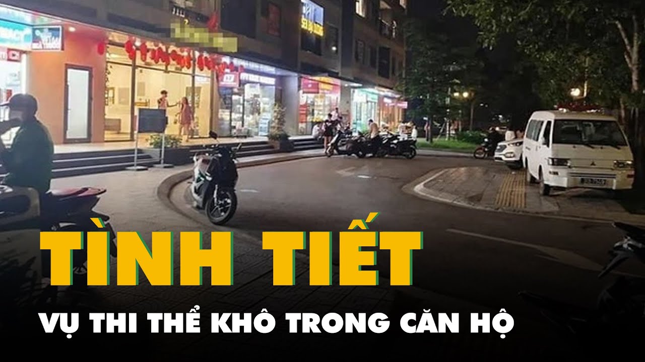 Tình tiết phát hiện thi thể đã khô trong căn hộ chung cư ở Hà Nội