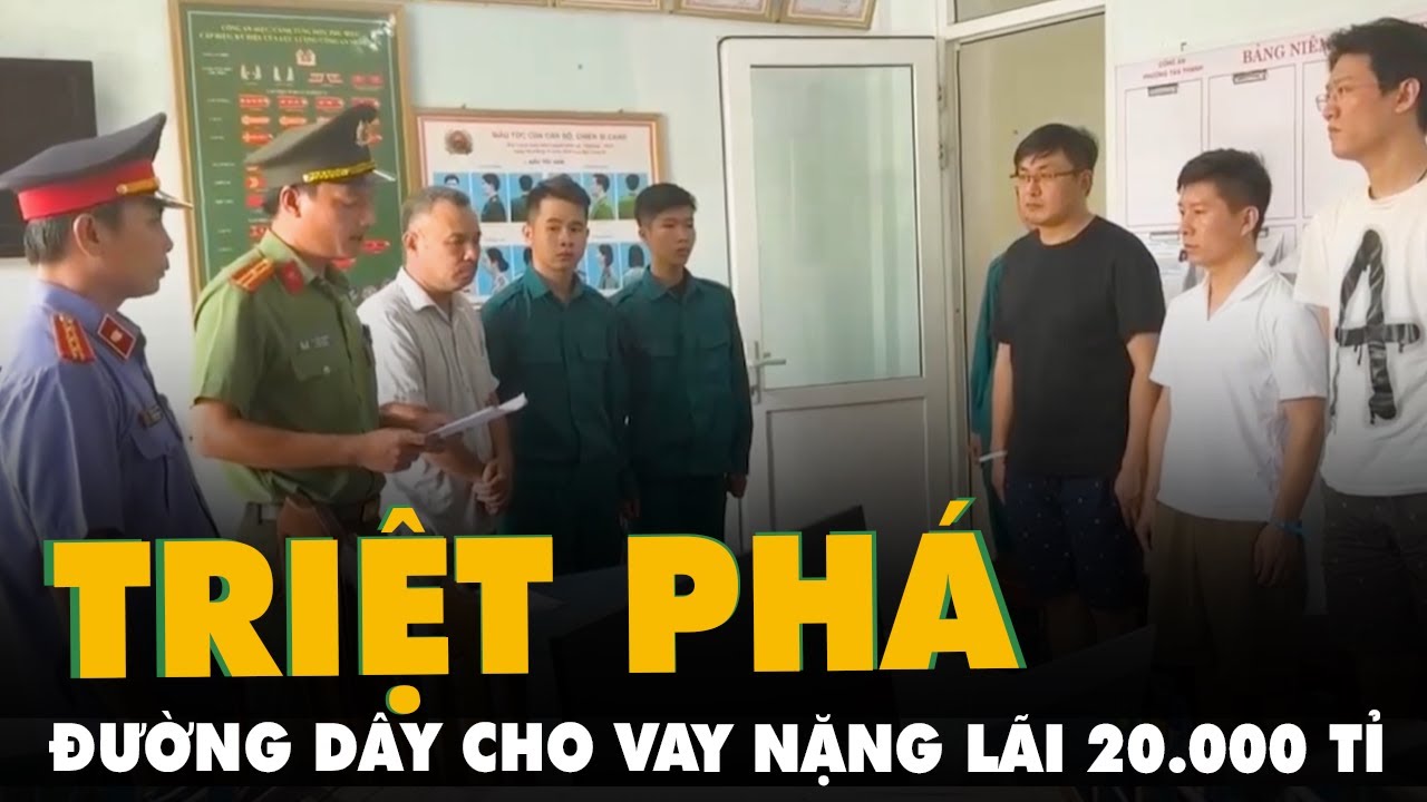 Cảnh sát triệt phá đường dây cho vay nặng lãi 20.000 tỉ đồng do người Trung Quốc chủ mưu