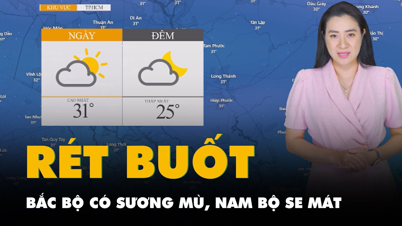 Thời tiết hôm nay 27-12: Nam Bộ sáng sớm se mát, Bắc Bộ sương mù, rét buốt