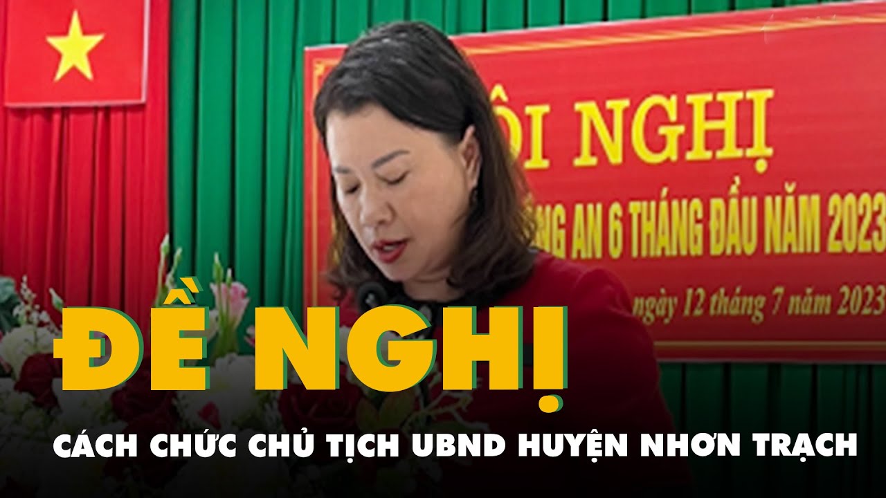 Đề nghị cách chức chủ tịch UBND huyện Nhơn Trạch sau vụ bị lừa 171 tỉ đồng