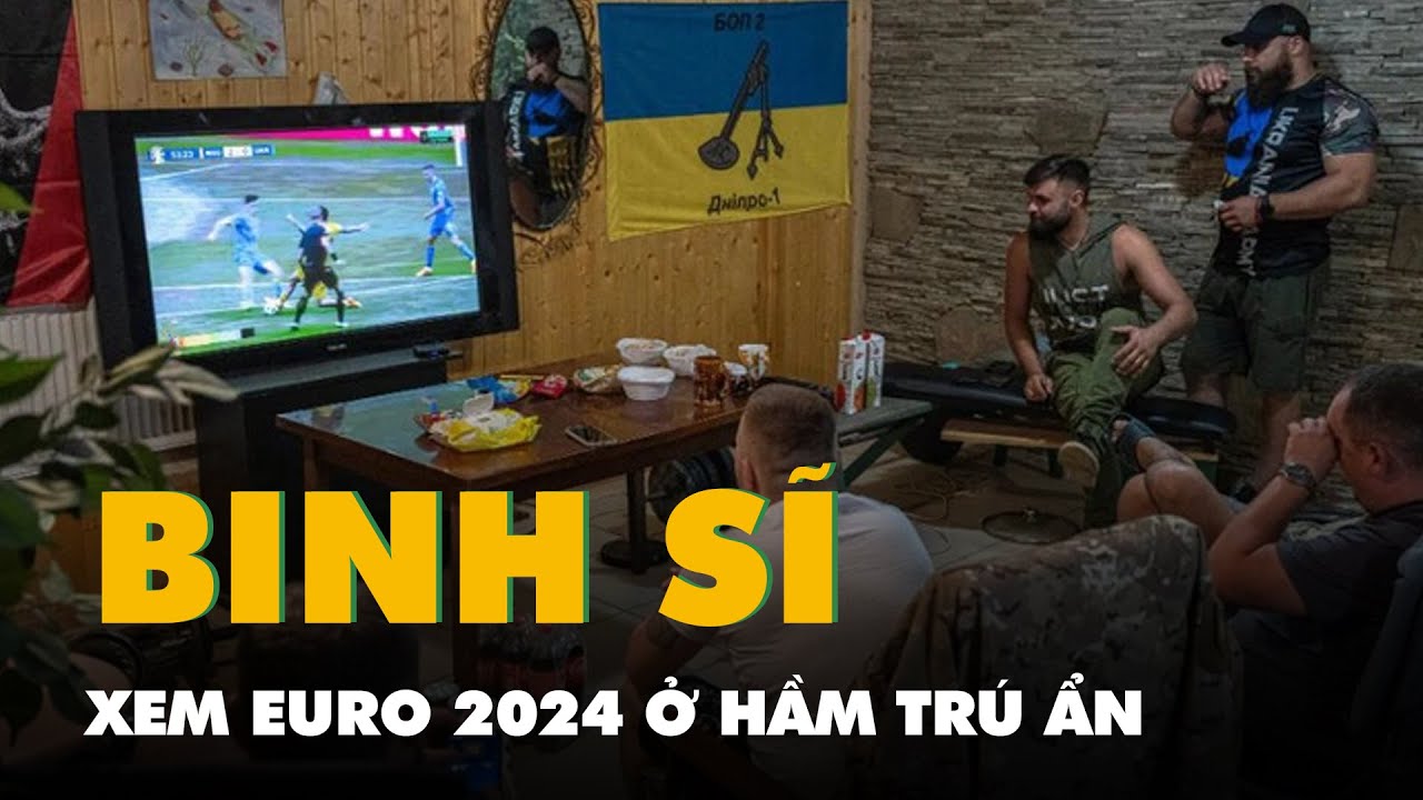 Binh sĩ Ukraine tranh thủ xem Euro 2024 ở hầm trú ẩn