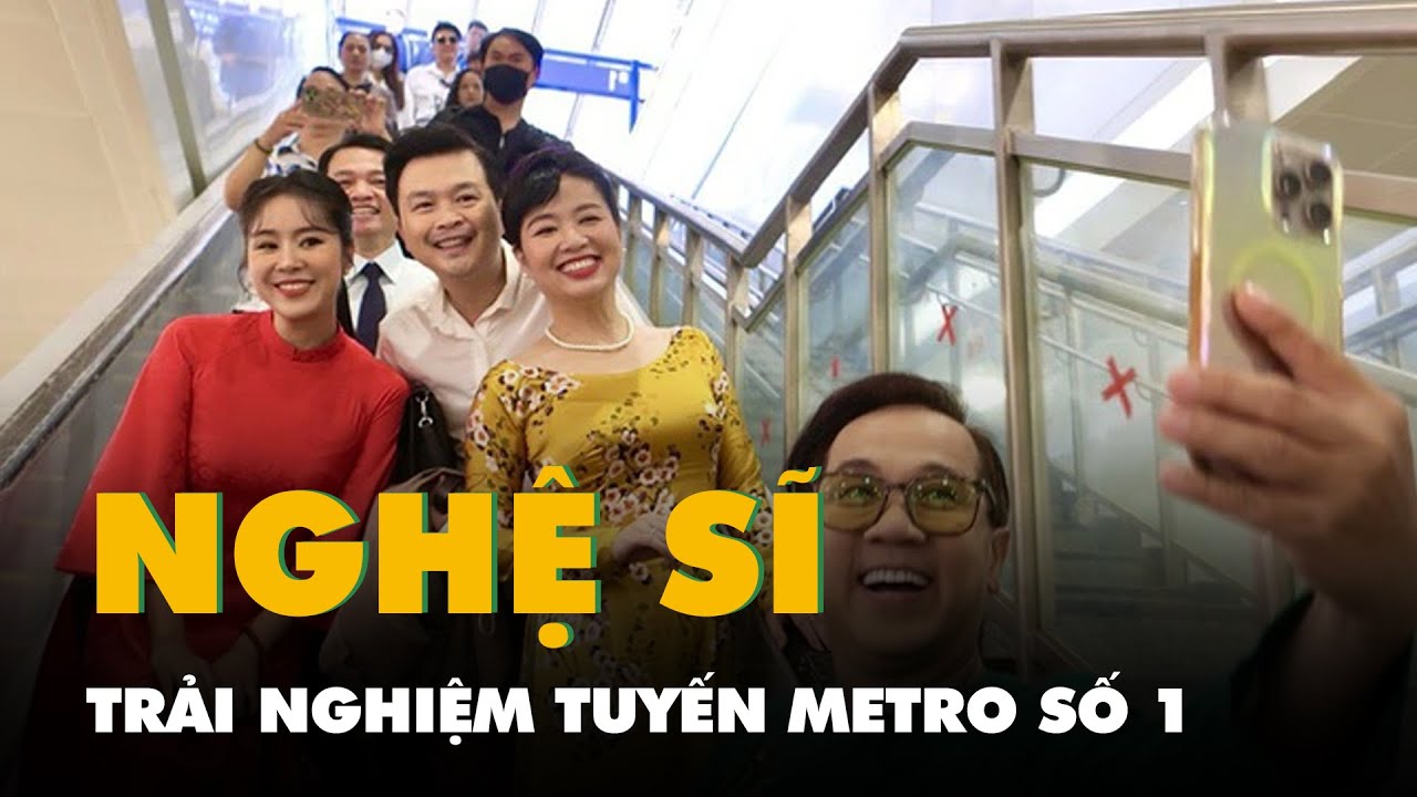 Nghệ sĩ Thành Lộc, Trịnh Kim Chi, Lê Phương... trải nghiệm tuyến Metro số 1