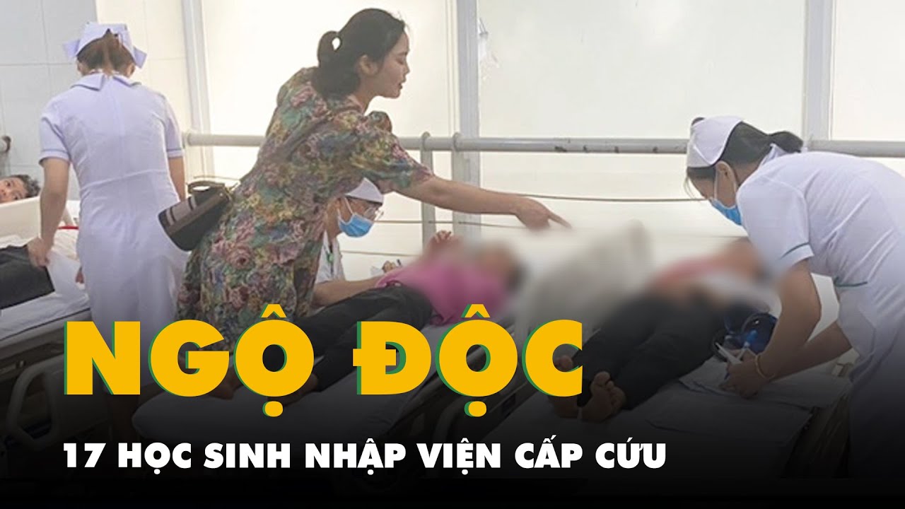 17 học sinh nhập viện cấp cứu nghi do ngộ độc