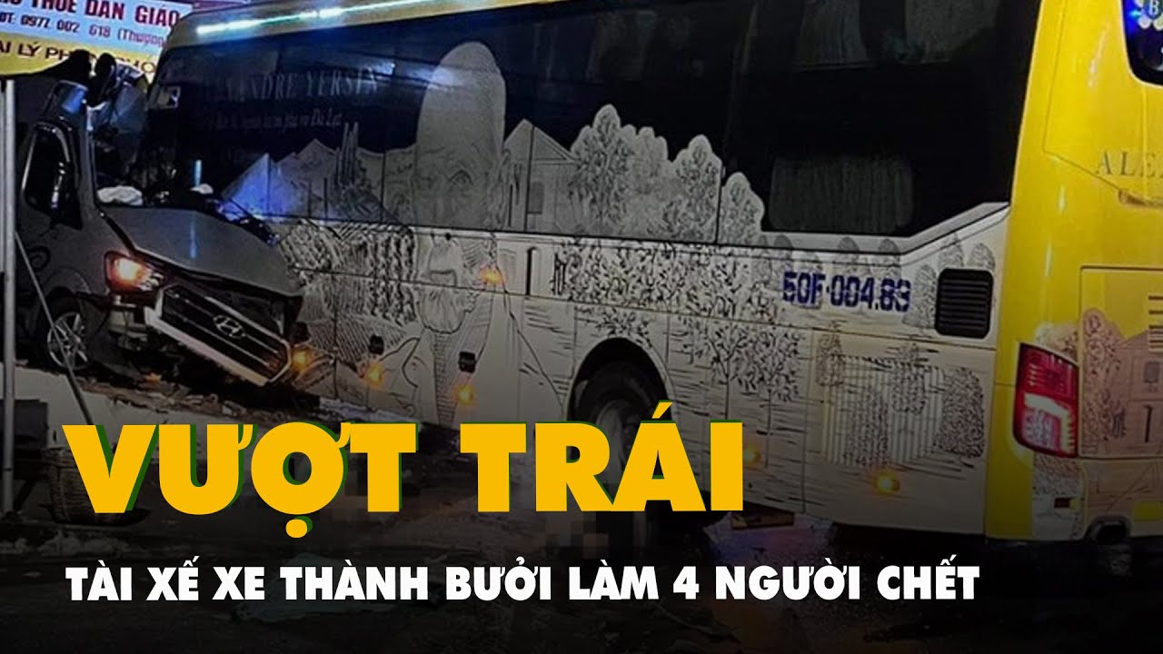 Tài xế xe Thành Bưởi vượt trái gây tai nạn chết 4 người