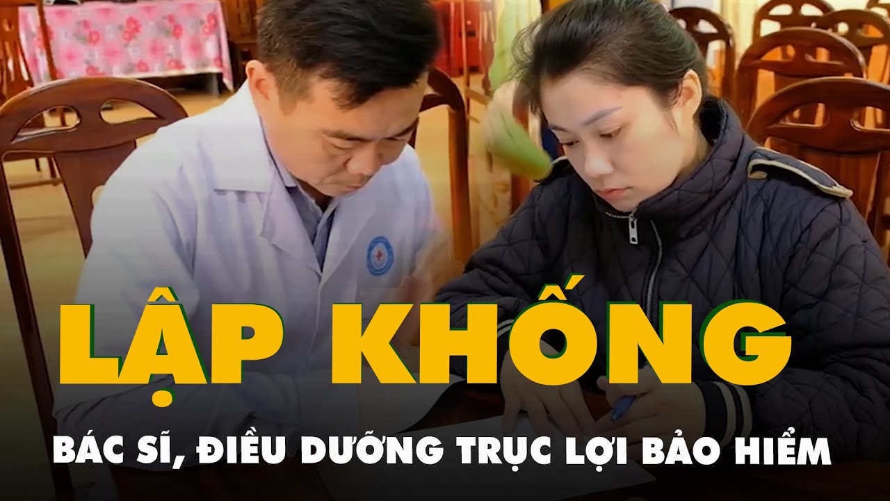 Móc nối với bác sĩ, điều dưỡng lập khống hồ sơ để trục lợi bảo hiểm