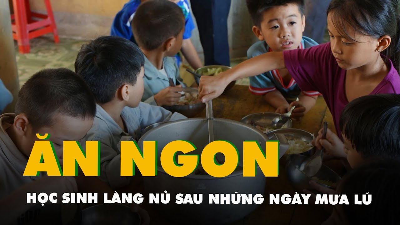 Học sinh Làng Nủ ở bán trú ăn ngon lành sau những ngày mưa lũ, thiếu thực phẩm