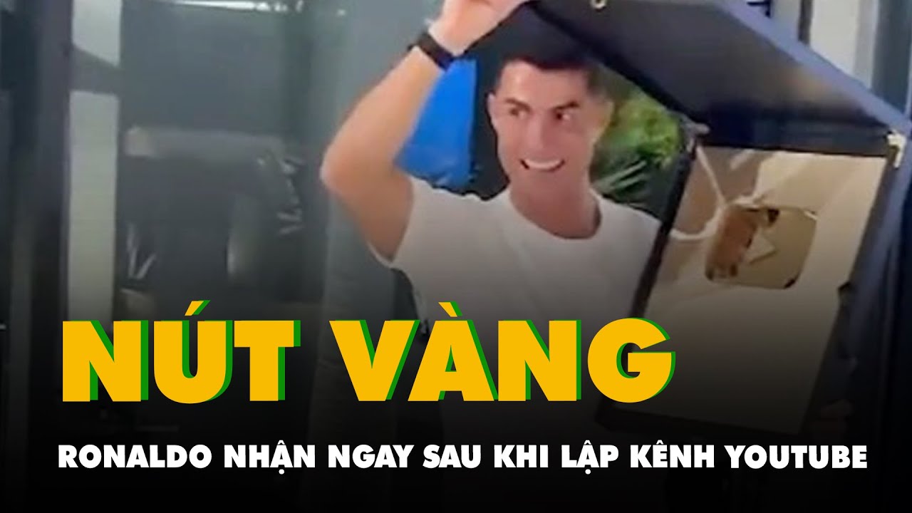 Ronaldo nhận nút vàng Youtube ngay sau khi lập kênh, trong ngày đạt luôn nút kim cương