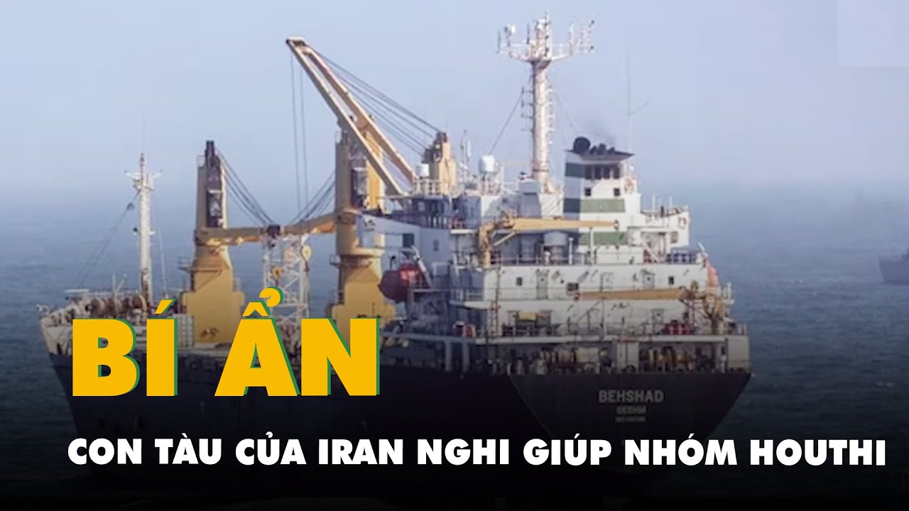 Con tàu bí ẩn của Iran nghi giúp nhóm Houthi tấn công tàu thương mại