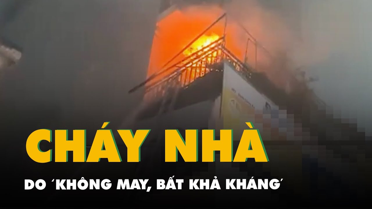 Cháy nhà làm 4 người chết ở Hà Nội: Do 'không may, bất khả kháng'