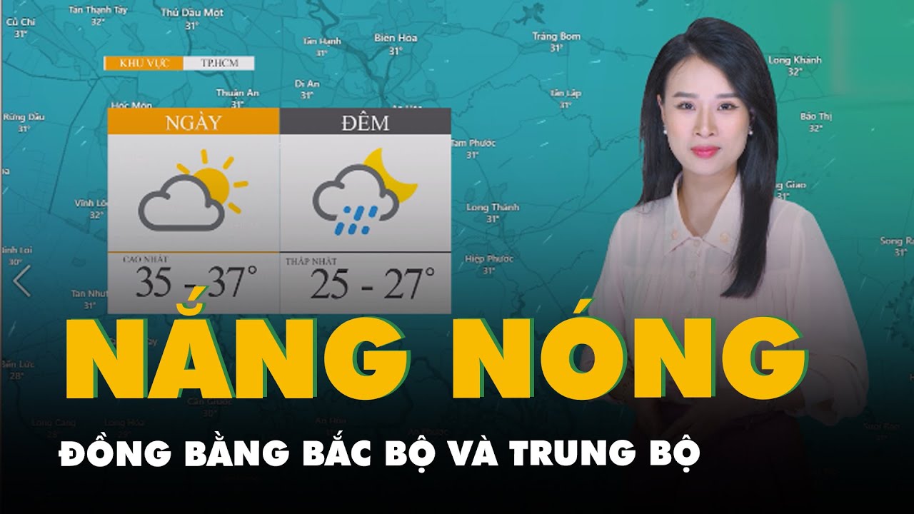 Thời tiết hôm nay 17-6: Đồng bằng Bắc Bộ và Trung Bộ nắng nóng; Nam Bộ mưa