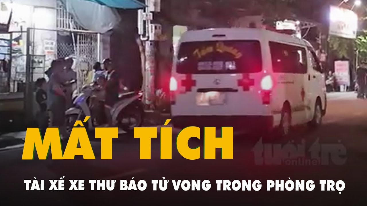 Tài xế xe thư báo 'mất liên lạc' một ngày, lần theo định vị, phát hiện tử vong trong phòng trọ