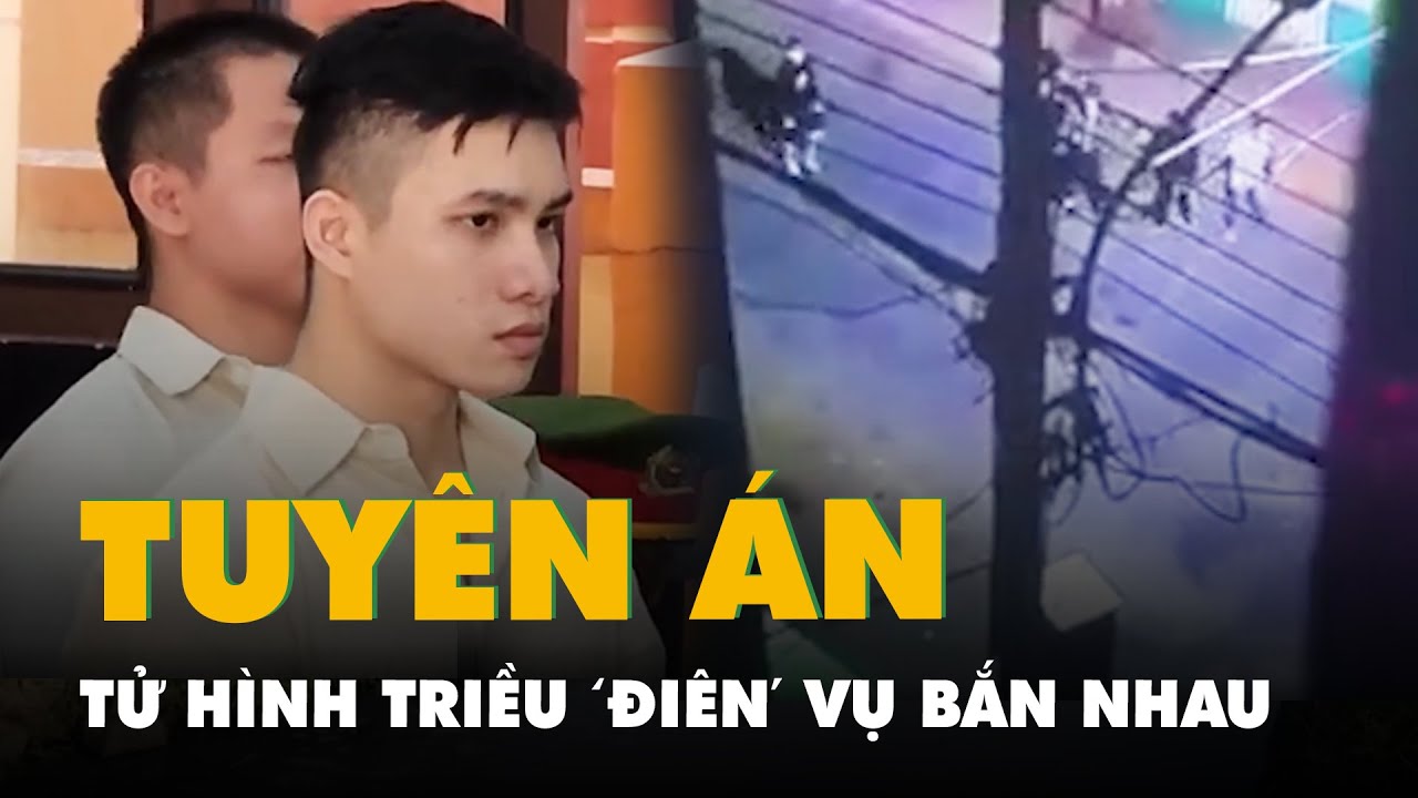 Vụ bắn nhau trước quán karaoke XO: Tòa tuyên tử hình Triều 'điên'