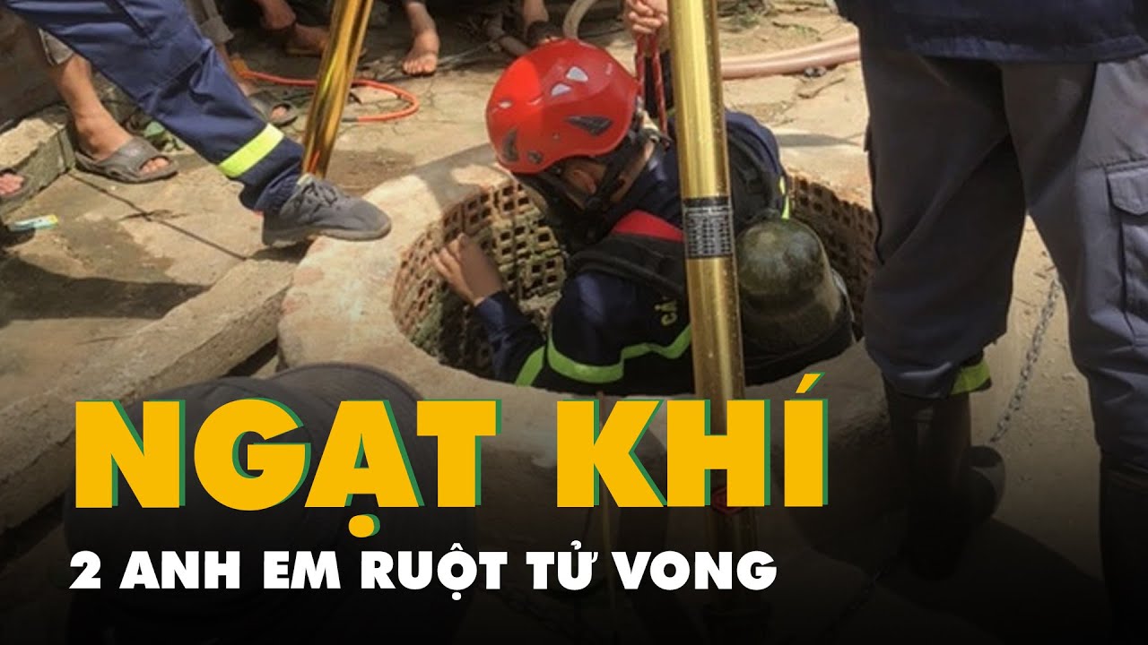 Hai anh em ruột ngạt khí chết dưới giếng sâu