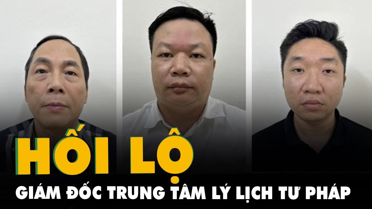 Giám đốc Trung tâm Lý lịch tư pháp quốc gia bị bắt về tội nhận hối lộ