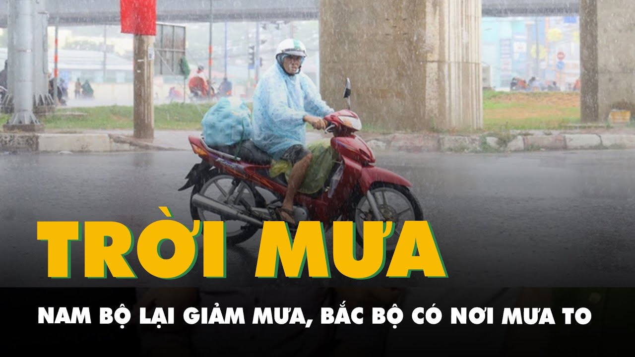 Thời tiết hôm nay 6-5: Nam Bộ lại giảm mưa; Bắc Bộ có nơi mưa to