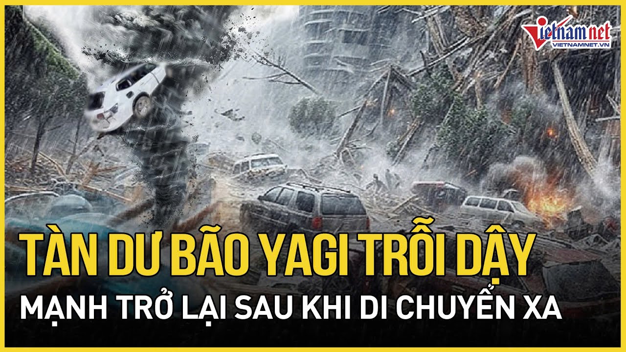 Bão Yagi hồi sinh, mạnh trở lại sau khi tàn phá nhiều nơi, quốc gia tỷ dân "nín thở" đón bão