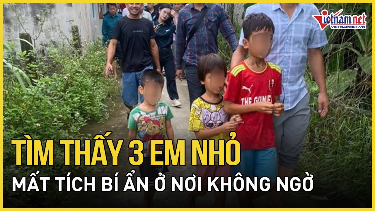 Tìm thấy 3 em nhỏ Ninh Bình mất tích bí ẩn ở nơi không ngờ, sinh tồn thế nào trong 4 ngày qua?