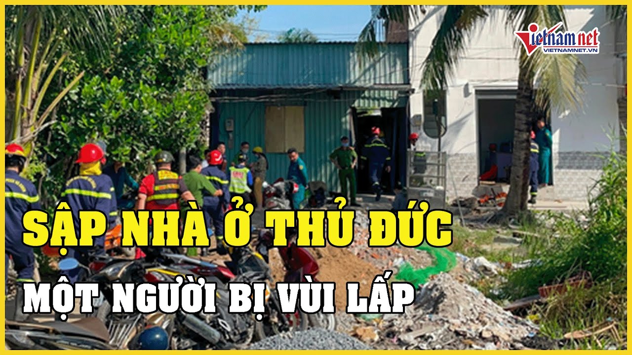 TPHCM: Sập nhà ở TP. Thủ Đức, một nạn nhân bị vùi lấp tử vong | Báo VietNamNet