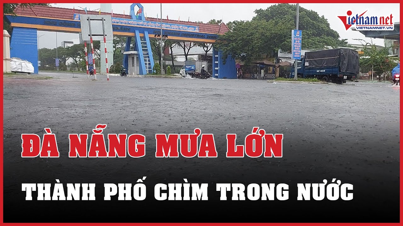 Đà Nẵng mưa lớn, hàng loạt tuyến đường ngập chìm trong nước | Báo VietNamNet