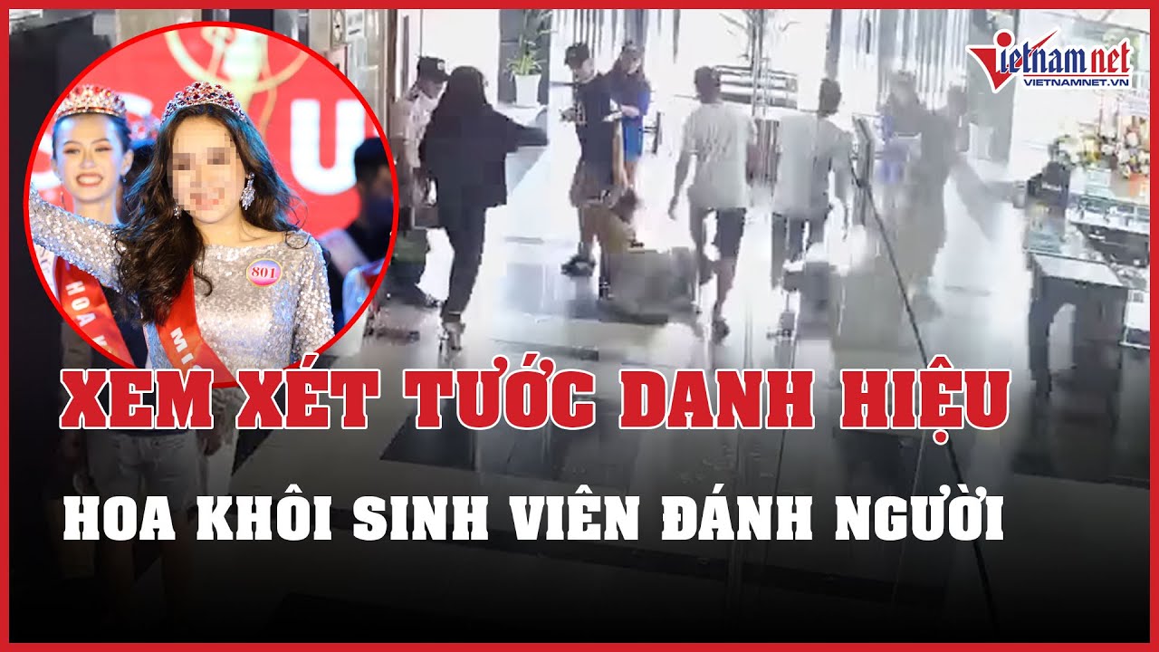 Xem xét tước danh hiệu hoa khôi sinh viên xưng luật sư đánh người trong chung cư ở TPHCM