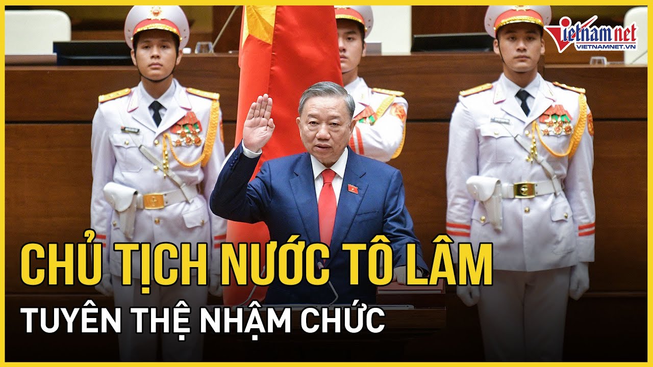 Tân Chủ tịch nước Tô Lâm tuyên thệ, phát biểu nhậm chức | Báo VietNamNet