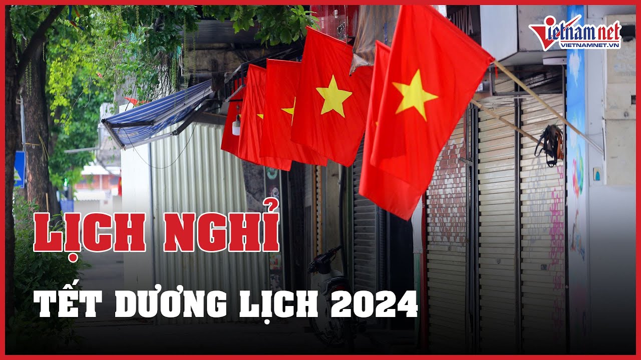 Lịch nghỉ Tết Dương lịch 2024 gồm 3 ngày liên tiếp | Báo VietNamNet