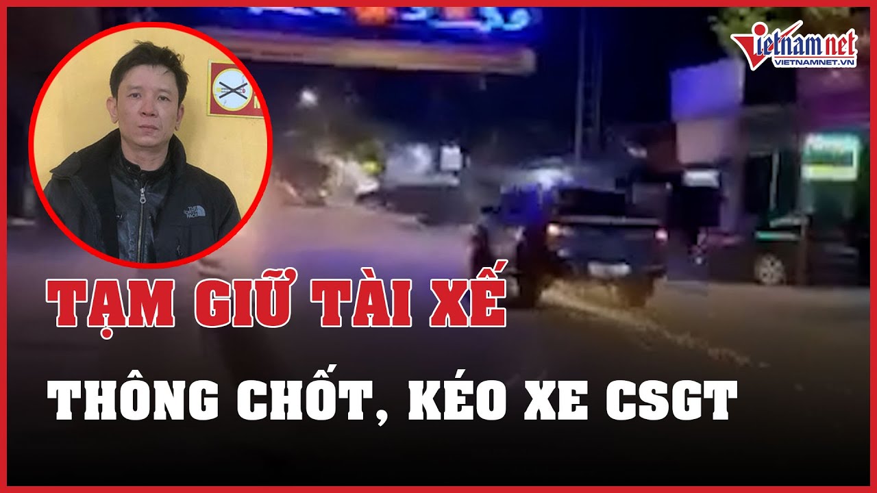 Tạm giữ tài xế thông chốt kiểm tra nồng độ cồn ở Bắc Giang, kéo xe CSGT tóe lửa trên đường