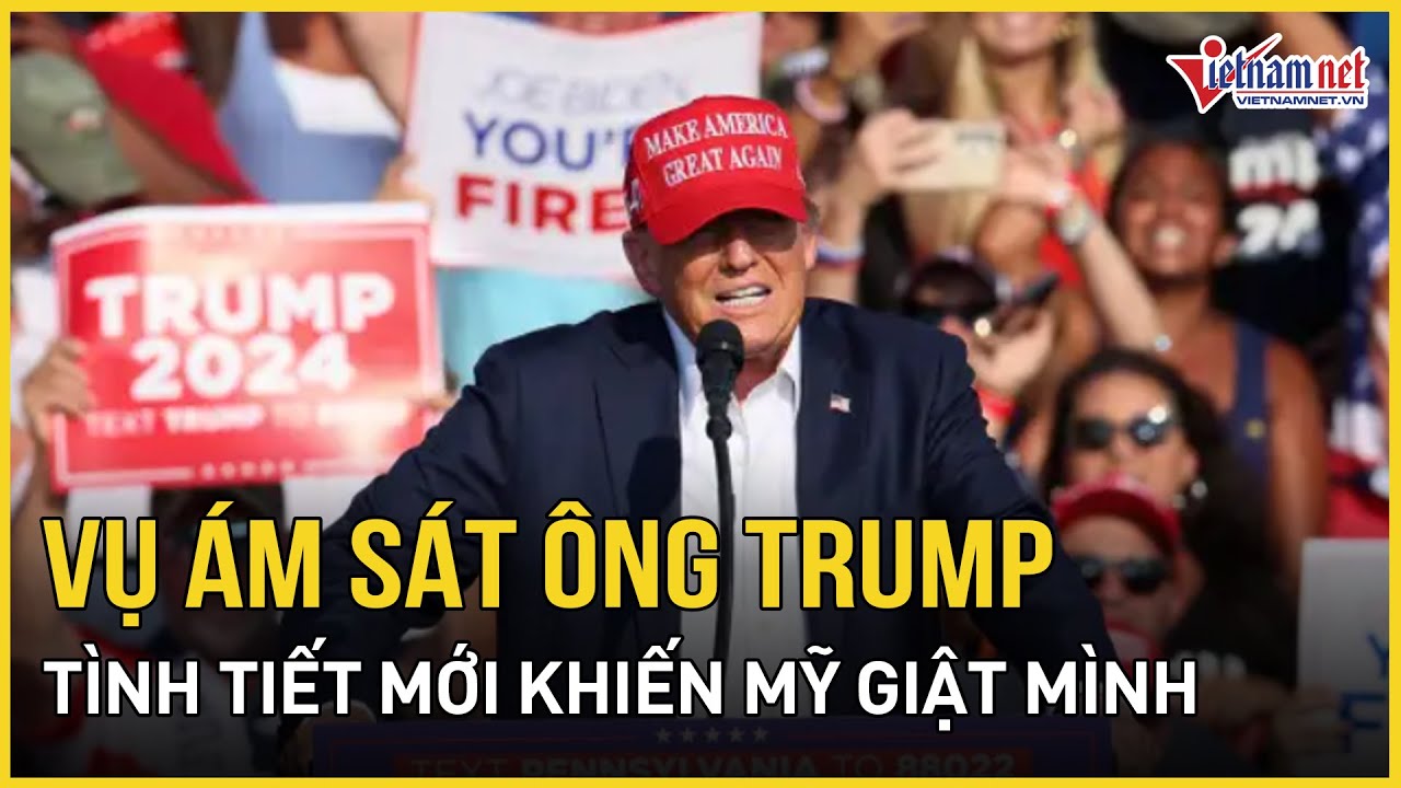 Xuất hiện tình tiết mới trong vụ ám sát ông Trump khiến cả nước Mỹ giật mình | Báo VietNamNet