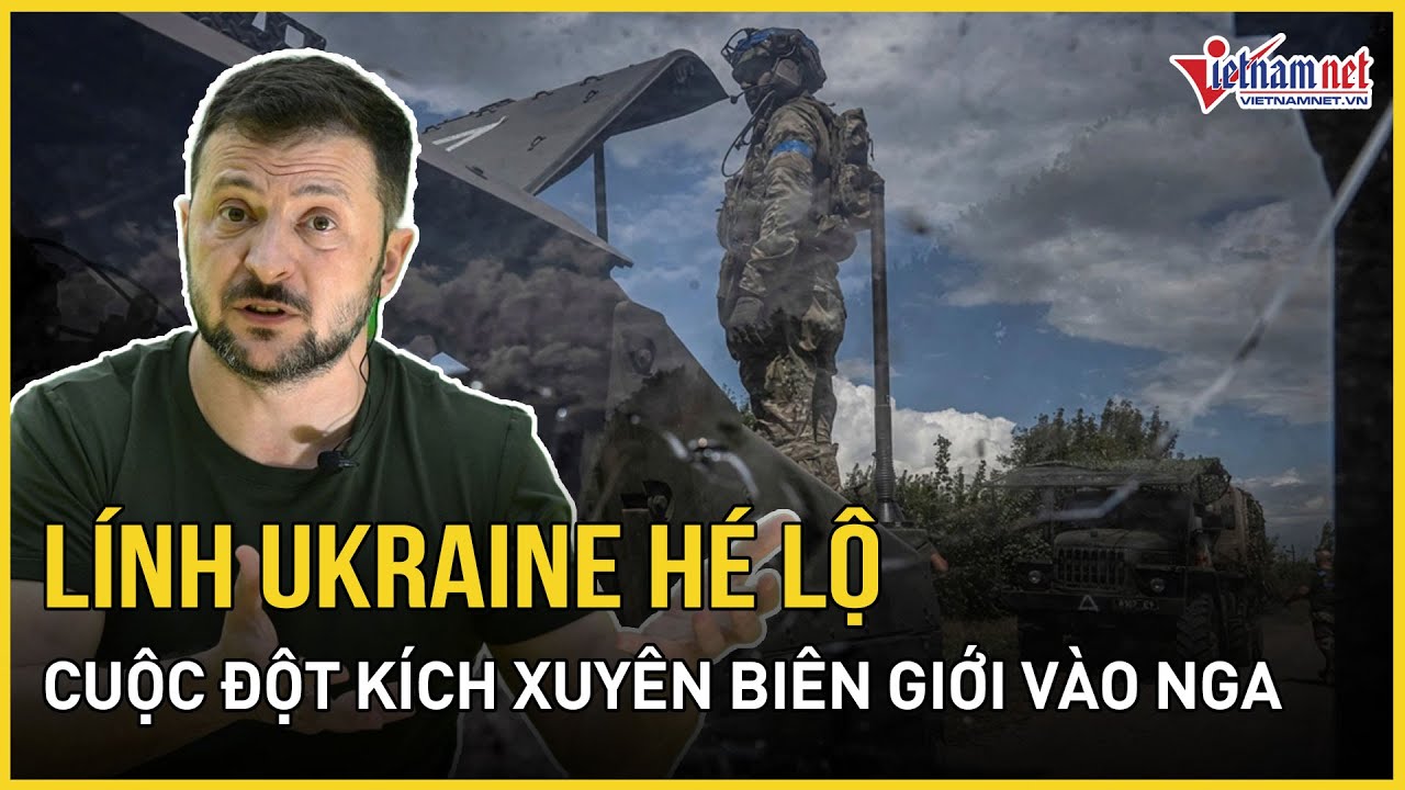 Lính Ukraine hé lộ bí mật động trời về cuộc đột kích xuyên biên giới qua vùng Kursk của Nga