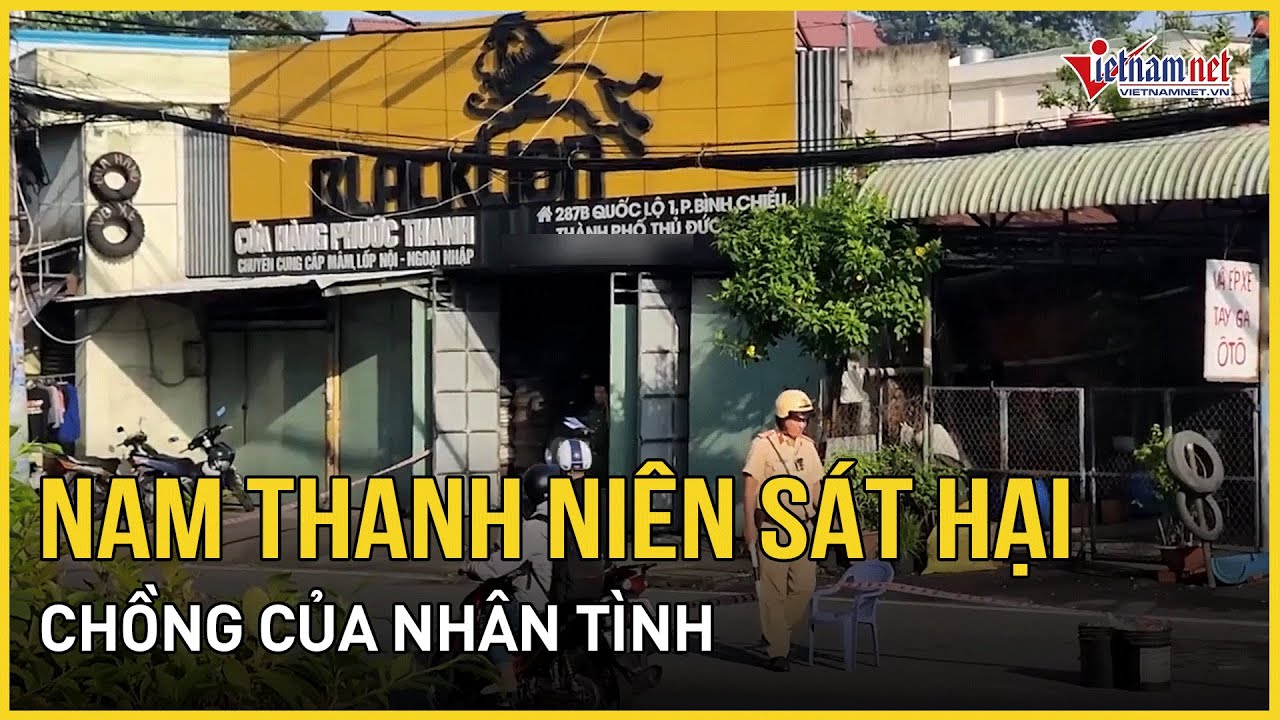 Bắt giữ nam thanh niên sát hại chồng của nhân tình ở TP Thủ Đức | Báo VietNamNet