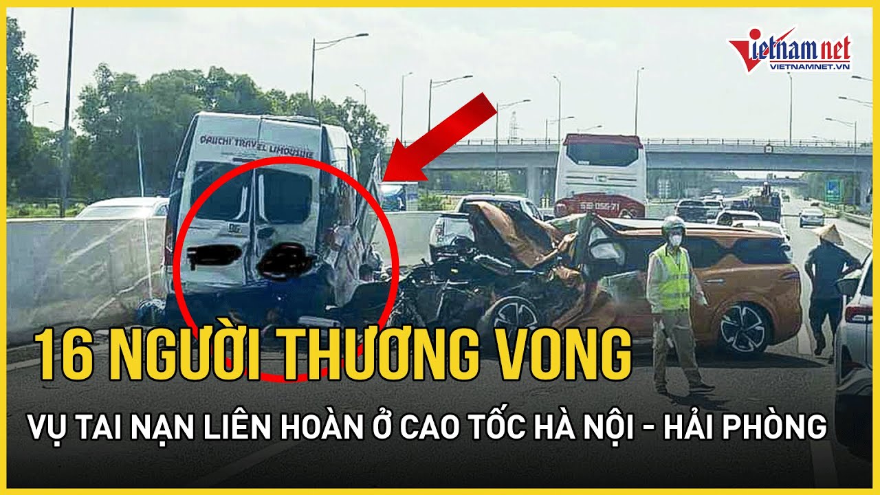 NÓNG: Tai nạn liên hoàn trên cao tốc Hà Nội - Hải Phòng khiến 16 người thương vong | Báo VietNamNet