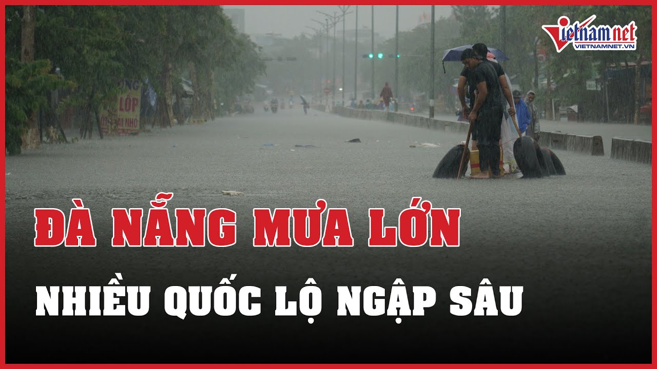 Mưa lớn kéo dài, nhiều tuyến quốc lộ qua Đà Nẵng ngập sâu | Báo VietNamNet