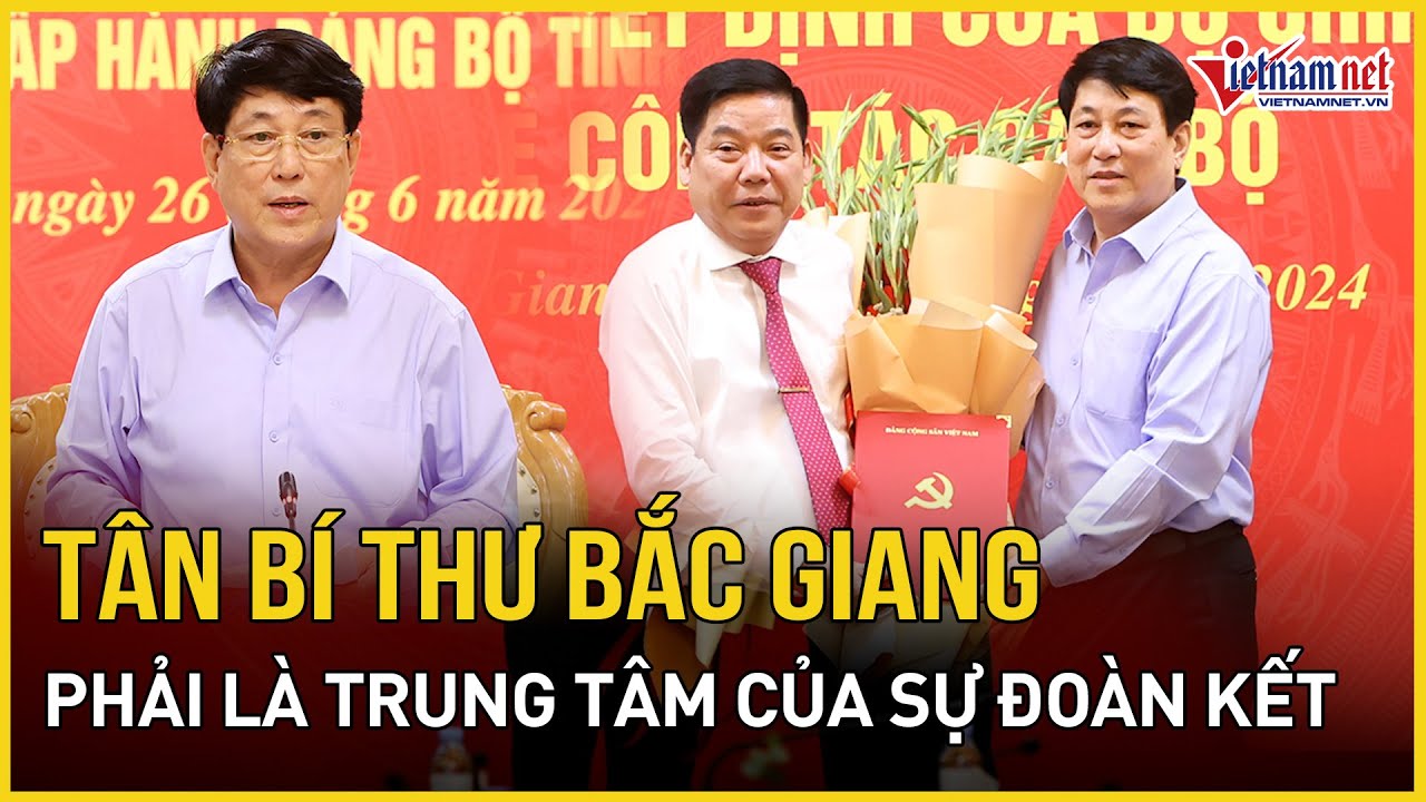 Ông Lương Cường yêu cầu tân Bí thư Bắc Giang phải là trung tâm của sự đoàn kết | Báo VietNamNet