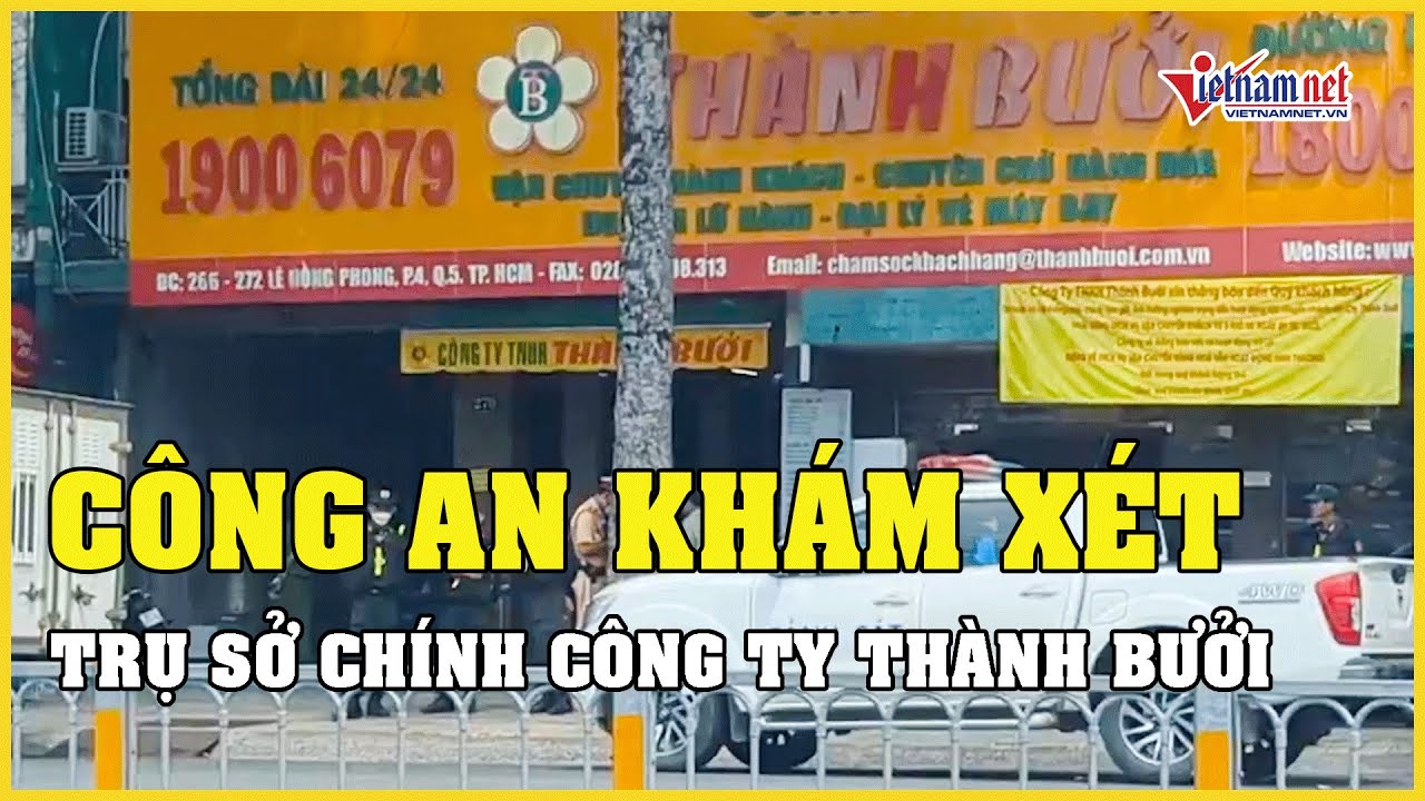 Công an Đồng Nai khám xét trụ sở chính công ty Thành Bưởi | Báo VietNamNet