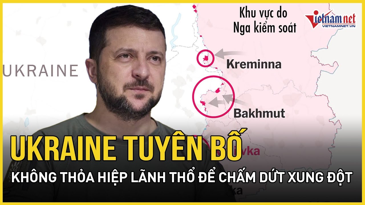 Ukraine tuyên bố “đanh thép”: không thỏa hiệp về lãnh thổ để chấm dứt xung đột với Nga