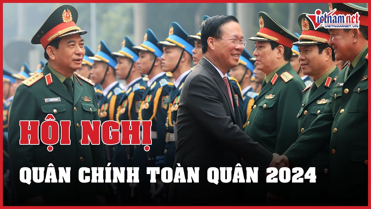 Chủ tịch nước Võ Văn Thưởng dự Hội nghị Quân chính toàn quân năm 2023 | Báo VietNamNet