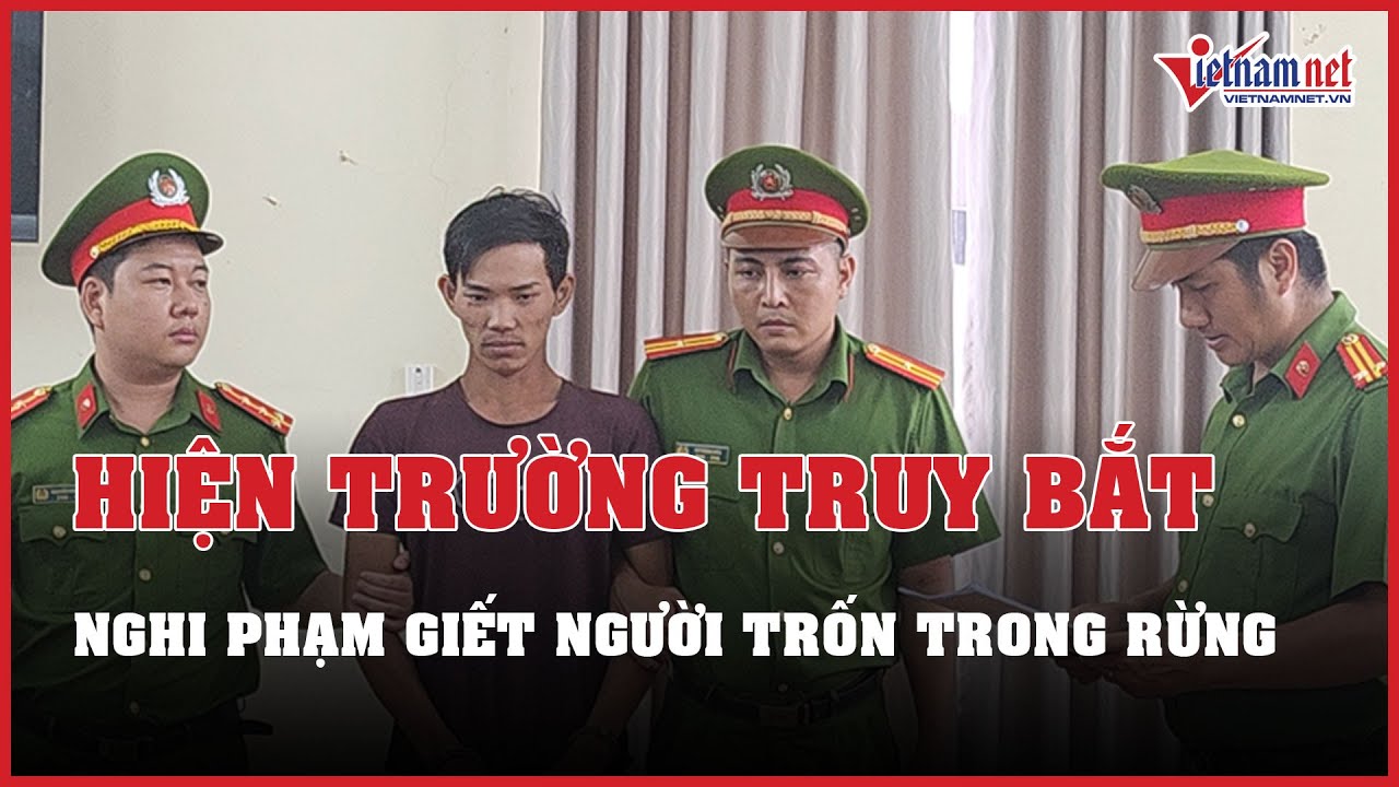 Hiện trường 72 giờ truy bắt nghi phạm giết người trốn trong rừng | Báo VietNamNet