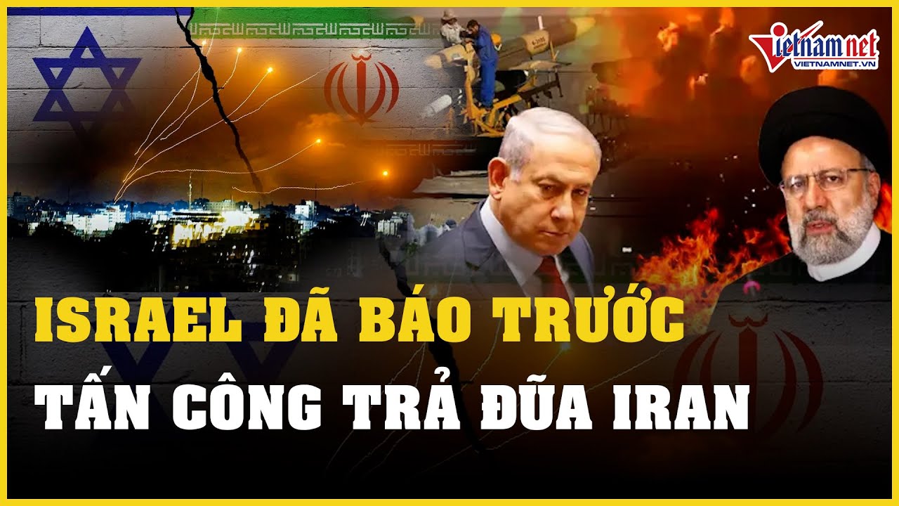 Quan chức Mỹ tiết lộ Israel đã báo trước tấn công trả đũa Iran | Báo VietNamNet