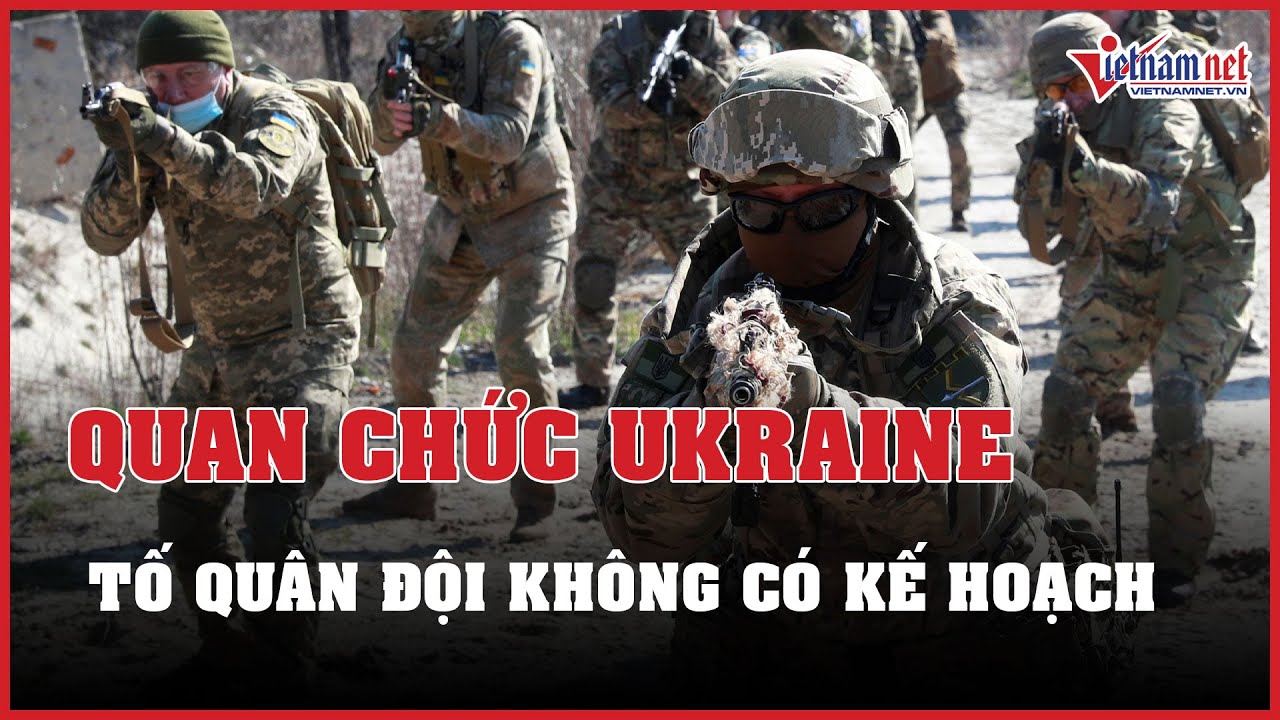 Nga - Ukraine mới nhất 27/11: Quan chức Ukraine tố quân đội không có kế hoạch | Báo VietNamNet