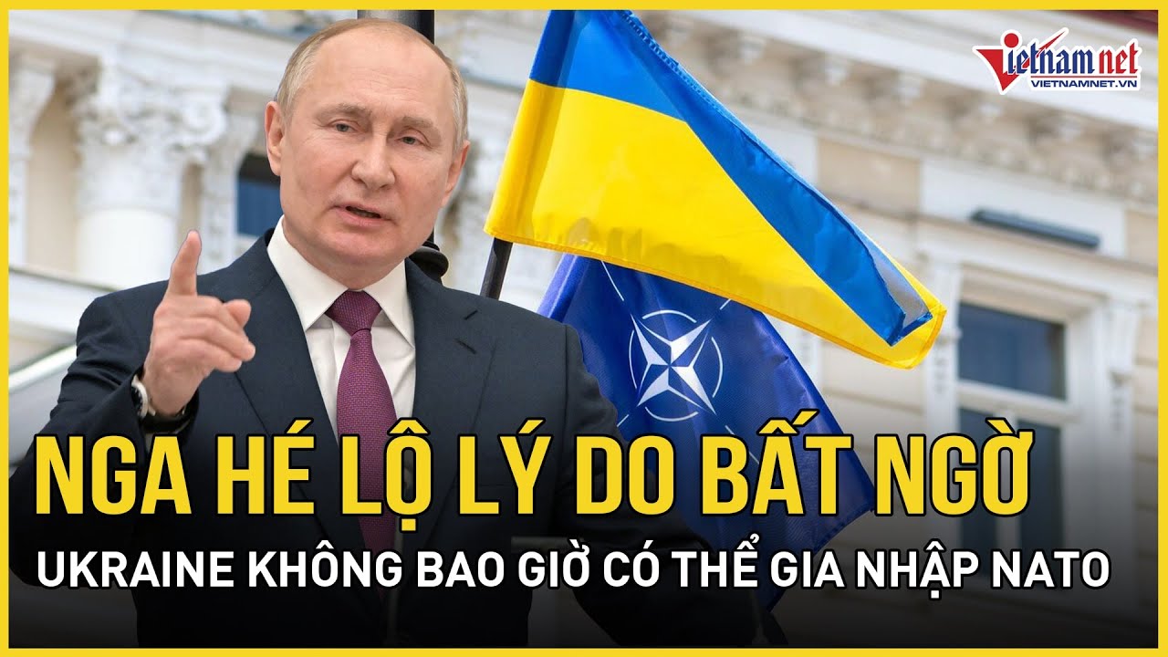 Điểm nóng thế giới 23/6: Nga hé lộ lý do Ukraine không bao giờ có thể gia nhập NATO